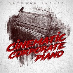 Cinematic Corporate Piano Colonna sonora (Raymond Jaquez) - Copertina del CD