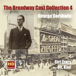 The Broadway Cast Collection, Vol. 4: George Gershwin - Girl Crazy, Oh, Kay! Ścieżka dźwiękowa (George Gershwin) - Okładka CD