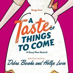 A Taste Of Things To Come Soundtrack (Debra Barsha,  Debra Barsha, Hollye Levin, Hollye Levin) - CD cover