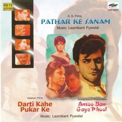 Pathar Ke Sanam / Dharti Kahe Pukar Ke / Ansoo Ban Gaye Phool Soundtrack (Various Artists, Taj Bhopali, Govind Moonis, Laxmikant Pyarelal, Majrooh Sultanpuri) - CD cover