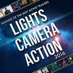Lights, Camera, Action: Sounds of the Best Movie Trailers 2016 Soundtrack (Various Artists, L'orchestra Cinematique) - CD cover