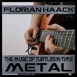 The Music of Turtles in Time Metal Version Soundtrack (Florian Haack) - CD cover