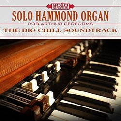 Solo Hammond Organ: The Big Chill Soundtrack Ścieżka dźwiękowa (Rob Arthur) - Okładka CD