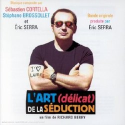 L'Art délicat de la séduction 声带 (Stéphane Brosselet, Sébastien Cortella, Eric Serra) - CD封面