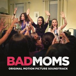 Bad Moms Soundtrack (Various Artists, Christopher Lennertz) - CD cover