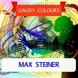 Gaudy Colours - Max Steiner サウンドトラック (Max Steiner) - CDカバー