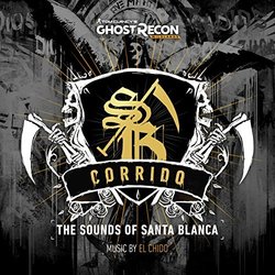 Ghost Recon Wildlands: Corrido - The Sounds of Santa Blanca Ścieżka dźwiękowa (El Chido) - Okładka CD