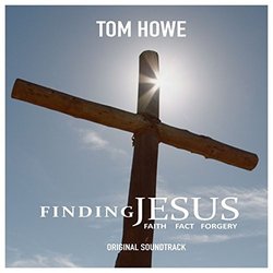 Finding Jesus: Faith, Fact and Forgery Soundtrack (Tom Howe) - CD cover