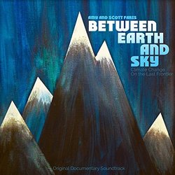 Between Earth and Sky: Climate Change on the Final Frontier Ścieżka dźwiękowa (Amy Faris, Scott Faris) - Okładka CD
