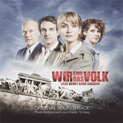 Wir Sind Das Volk: Liebe Kennt Keine Grenzen Soundtrack (Dieter Schleip) - CD-Cover