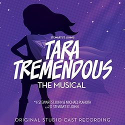 Tara Tremendous - The Musical Ścieżka dźwiękowa (Michael Plahuta, Stewart St John, Stewart St John) - Okładka CD