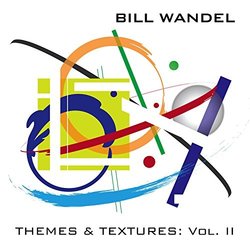 Themes & Textures, Vol. II Soundtrack (Bill Wandel) - CD cover