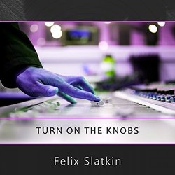 Turn On The Knobs - Felix Slatkin Soundtrack (Various Artists, Felix Slatkin) - CD-Cover