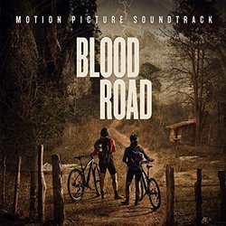 Blood Road Soundtrack (Matt Bowen, Koda Jordan Sudak, Keith Kenniff) - CD cover