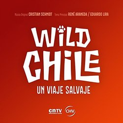 Wild Chile 'Un Viaje Salvaje' Soundtrack (Rene Araneda, Eduardo Lira, Cristin Schmidt) - CD-Cover