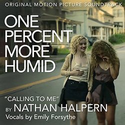 One Percent More Humid: Calling to Me Ścieżka dźwiękowa (Emily Forsythe, Nathan Halpern) - Okładka CD