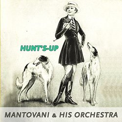 Hunt's-up - Mantovani & His Orchestra Soundtrack (Mantovani , Various Artists) - CD cover