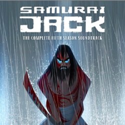 Samurai Jack Season 5 声带 (Tyler Bates, Dieter Hartmann , Joanne Higginbottom) - CD封面