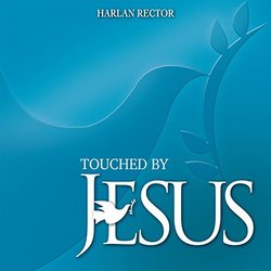 Touched by Jesus Soundtrack (Harlan Rector) - CD cover
