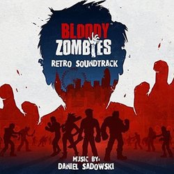 Bloody Zombies Soundtrack (Daniel Sadowski) - CD cover