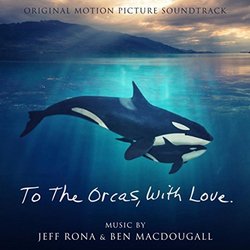 To The Orcas With Love サウンドトラック (Ben MacDougall, Jeff Rona) - CDカバー
