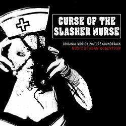 Curse of the Slasher Nurse Trilha sonora (Adam Robertson) - capa de CD