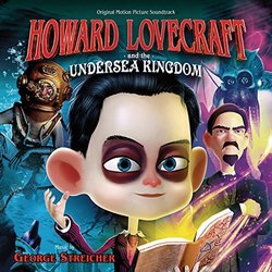 Howard Lovecraft And The Undersea Kingdom Soundtrack (George Streicher) - CD cover