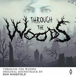 Through the Woods Soundtrack (Dan Wakefield) - CD-Cover