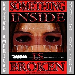 Something Inside Is Broken - Native American Rock Opera Colonna sonora (Jack Kohler) - Copertina del CD