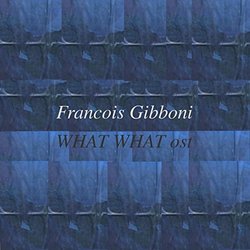 What What Soundtrack (Francois Gibboni) - CD cover