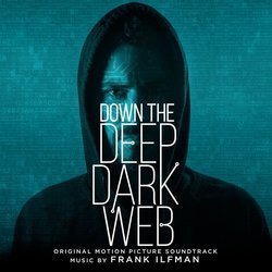 Down the Deep Dark Web Colonna sonora (Frank Ilfman) - Copertina del CD