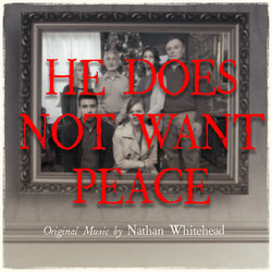He Does Not Want Peace Soundtrack (Nathan Whitehead) - CD cover