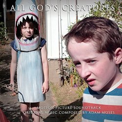 All God's Creatures Soundtrack (Adam Moses) - CD cover