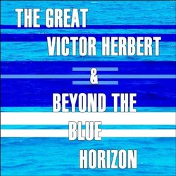 The Great Victor Herbert / Beyond The Blue Horizon Soundtrack (Various Artists, Allan Jones) - CD cover