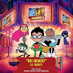 Teen Titans Go! To the Movies: Go! Remix Trilha sonora (Jason Nesmith, Lil Yachty) - capa de CD