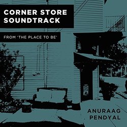 Corner Store Soundtrack from The Place to Be Soundtrack (Anuraag Pendyal) - CD cover