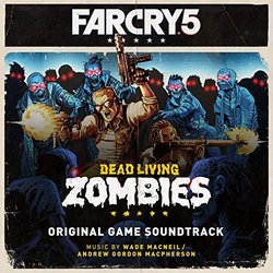 Far Cry 5: Dead Living Zombies Soundtrack (Andrew Gordon Macpherson	, Wade MacNeil) - CD cover