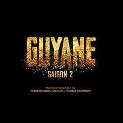 Guyane: Saison 2 Ścieżka dźwiękowa (Thomas Couzinier, Frdric Kooshmanian) - Okładka CD
