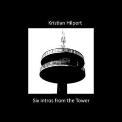 Six intros from the tower Colonna sonora (Kristian Hilpert) - Copertina del CD