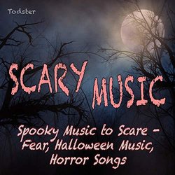 Scary Music - Spooky Music to Scare, Fear, Halloween Music, Horror Songs Ścieżka dźwiękowa (Todster ) - Okładka CD