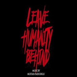 Leave Humanity Behind Soundtrack (Mustafa Yazicioglu) - CD-Cover