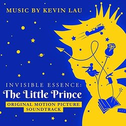 Invisible Essence: The Little Prince Soundtrack (Kevin Lau) - CD cover