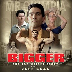 Bigger: The Joe Weider Story Soundtrack (Jeff Beal) - CD cover