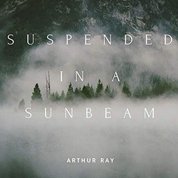 Suspended in a Sunbeam Soundtrack (Arthur Ray) - CD cover