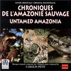 Chroniques de l'Amazonie sauvage Trilha sonora (Carolin Petit) - capa de CD