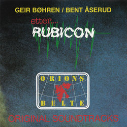 Etter Rubicon / Orions Belte Colonna sonora (Bent Aserud, Geir Bohren) - Copertina del CD