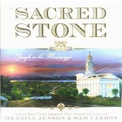 Sacred Stone: Temple On The Mississippi Soundtrack (Sam Cardon, Merrill Jenson) - CD cover