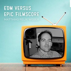 EDM Versus Epic Filmscore Soundtrack (Matthias Felix Weber, Mattia Matto) - CD-Cover