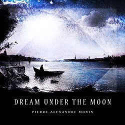Dream Under the Moon Soundtrack (Pierre-Alexandre Monin) - CD cover