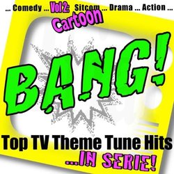 Bang! - Top TV Theme Tune Hits Vol. 2 Cartoon Soundtrack (The Toonosaurs) - CD cover